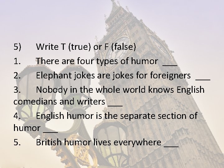 5) Write T (true) or F (false) 1. There are four types of humor 5) Write T (true) or F (false) 1. There are four types of humor