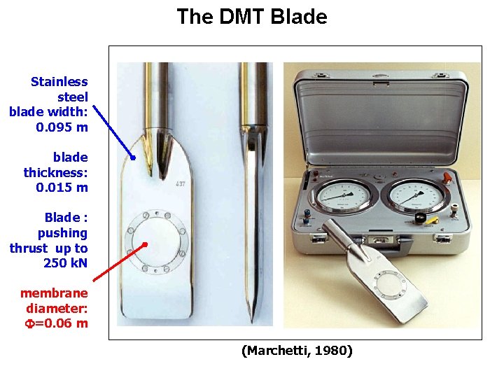 The DMT Blade Stainless steel blade width: 0. 095 m blade thickness: 0. 015