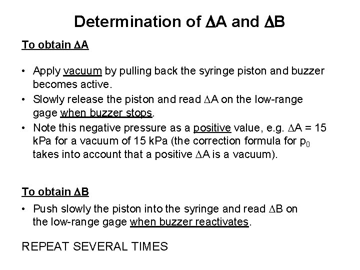 Determination of A and B To obtain A • Apply vacuum by pulling back