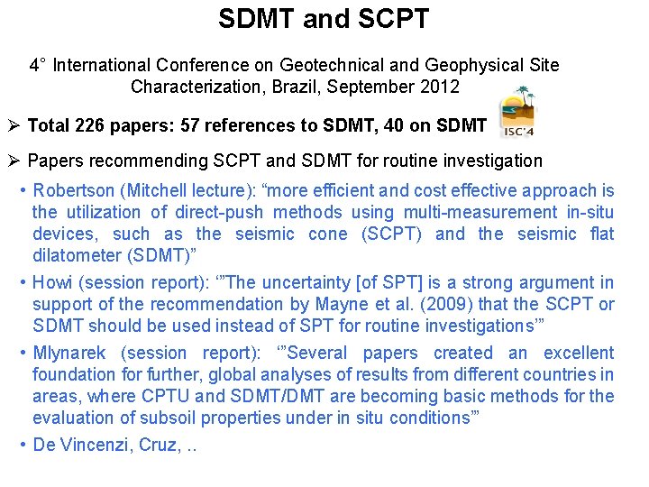 SDMT and SCPT 4° International Conference on Geotechnical and Geophysical Site Characterization, Brazil, September