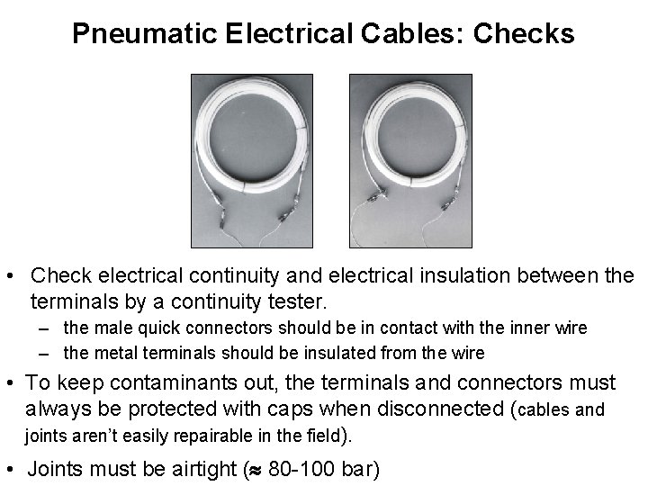 Pneumatic Electrical Cables: Checks • Check electrical continuity and electrical insulation between the terminals