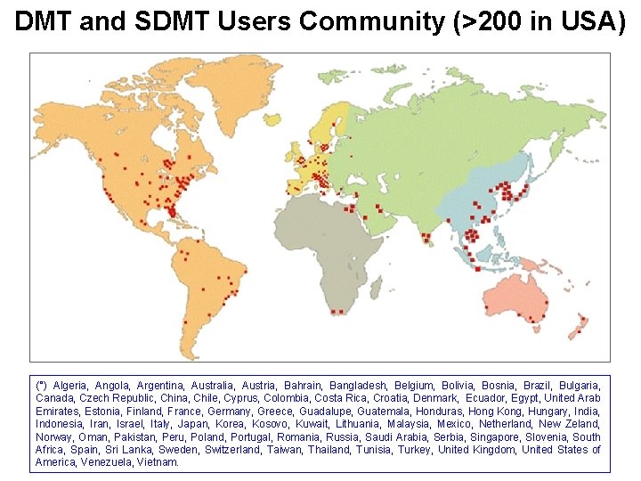 DMT and SDMT Users Community (>200 in USA) (°) Algeria, Angola, Argentina, Australia, Austria,