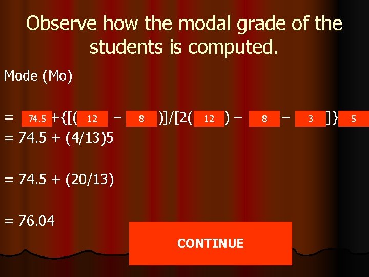 Observe how the modal grade of the students is computed. Mode (Mo) = 74.