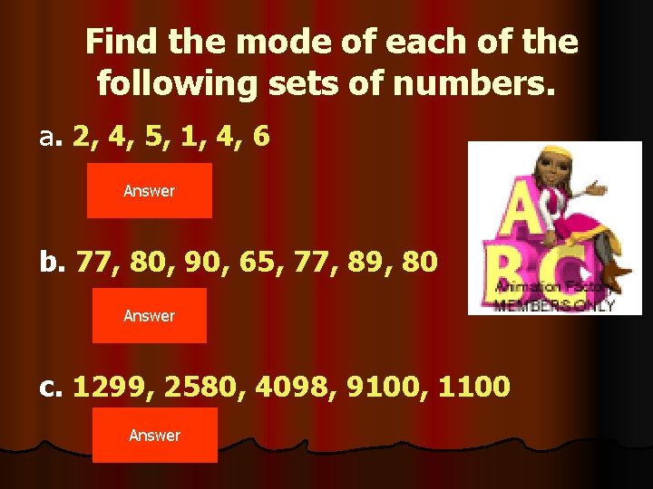 Find the mode of each of the following sets of numbers. a. 2, 4,