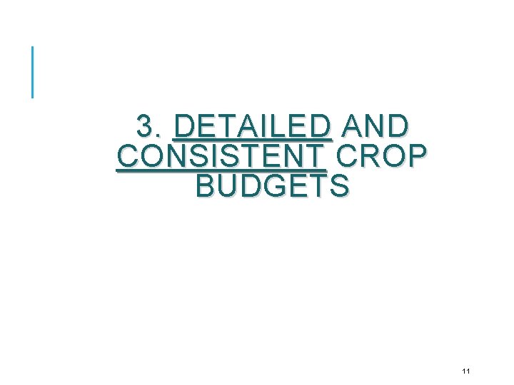 3. DETAILED AND CONSISTENT CROP BUDGETS 11 