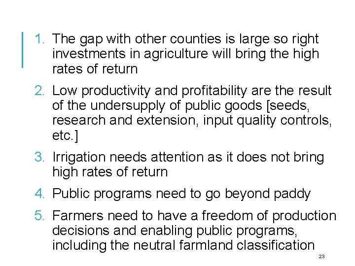 1. The gap with other counties is large so right investments in agriculture will
