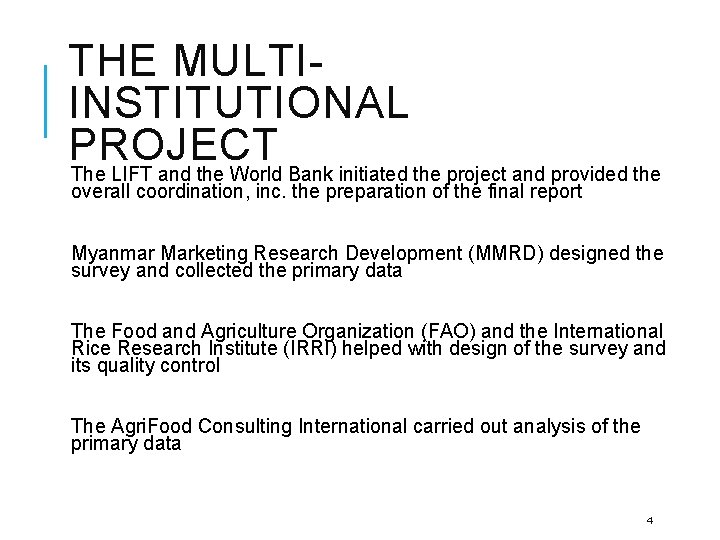 THE MULTIINSTITUTIONAL PROJECT The LIFT and the World Bank initiated the project and provided