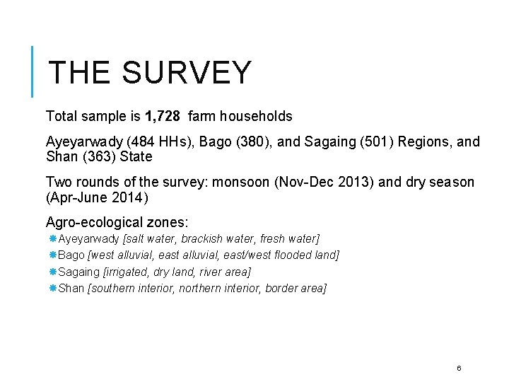 THE SURVEY Total sample is 1, 728 farm households Ayeyarwady (484 HHs), Bago (380),