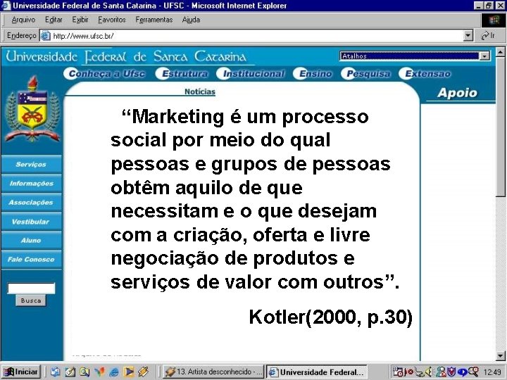  “Marketing é um processo social por meio do qual pessoas e grupos de