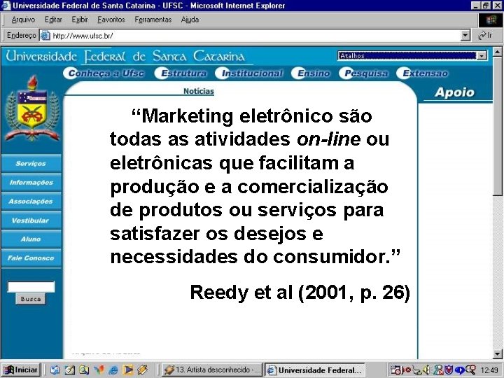  “Marketing eletrônico são todas as atividades on-line ou eletrônicas que facilitam a produção