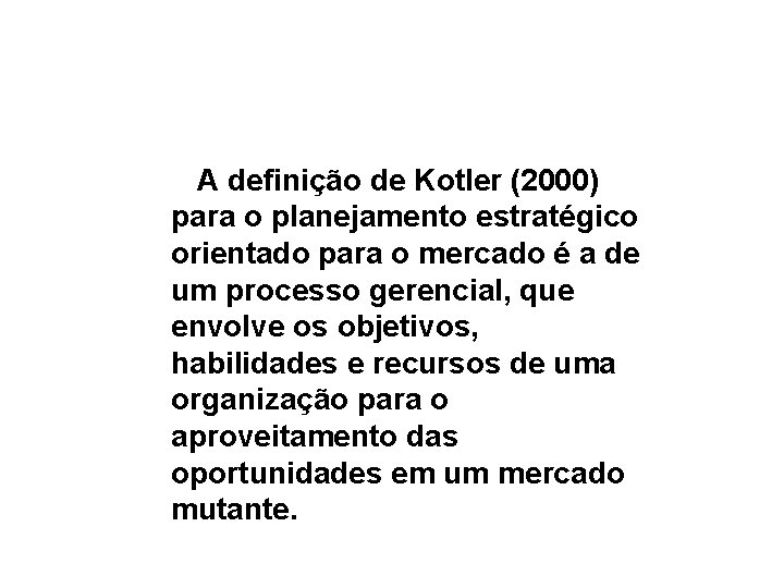  A definição de Kotler (2000) para o planejamento estratégico orientado para o mercado