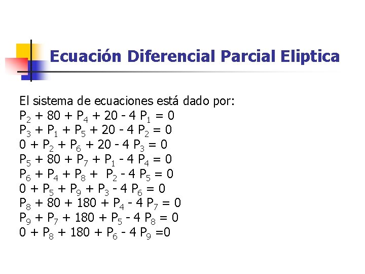 Ecuación Diferencial Parcial Eliptica El sistema de ecuaciones está dado por: P 2 +