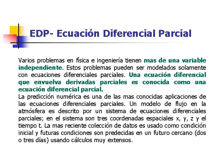 EDP- Ecuación Diferencial Parcial Varios problemas en física e ingeniería tienen mas de una