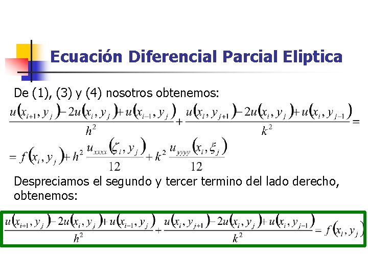 Ecuación Diferencial Parcial Eliptica De (1), (3) y (4) nosotros obtenemos: Despreciamos el segundo