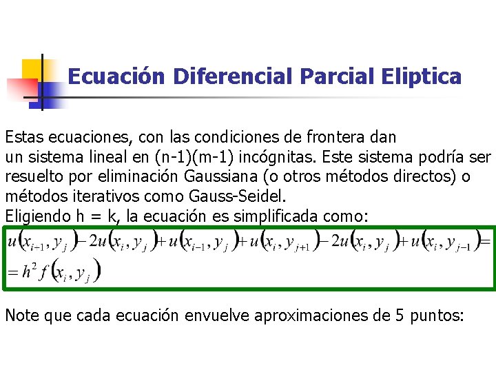 Ecuación Diferencial Parcial Eliptica Estas ecuaciones, con las condiciones de frontera dan un sistema