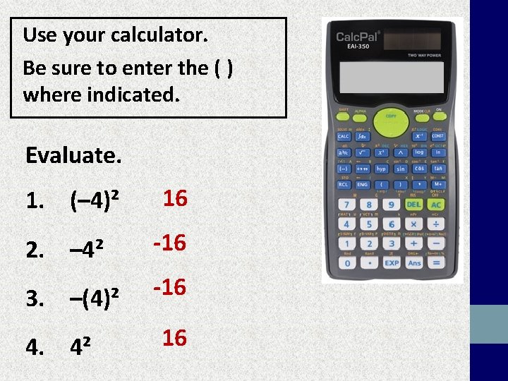 Use your calculator. Be sure to enter the ( ) where indicated. Evaluate. 1.