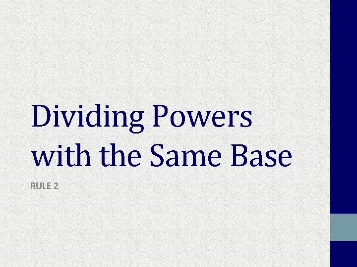 Dividing Powers with the Same Base RULE 2 