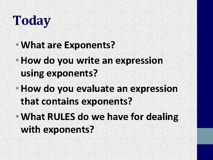 Today • What are Exponents? • How do you write an expression using exponents?