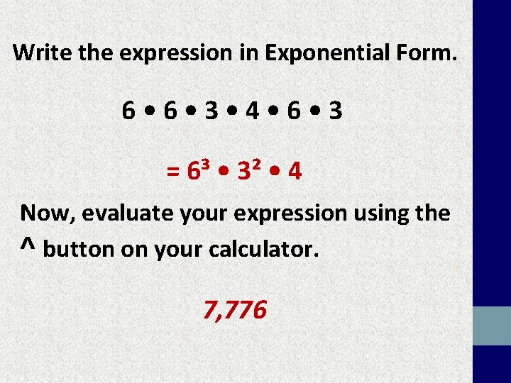 Write the expression in Exponential Form. 6 • 3 • 4 • 6 •