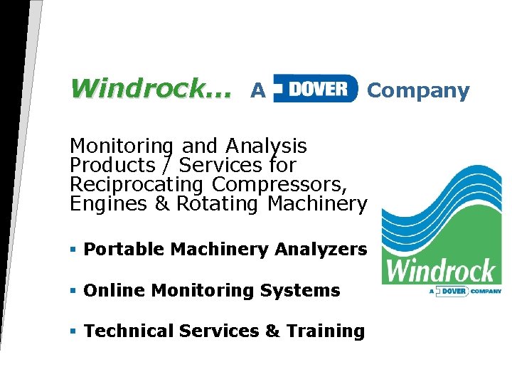 Windrock. . . A Dover Company Monitoring and Analysis Products / Services for Reciprocating