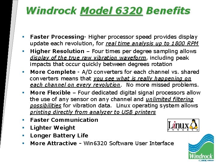 Windrock Model 6320 Benefits § § § § Faster Processing- Higher processor speed provides