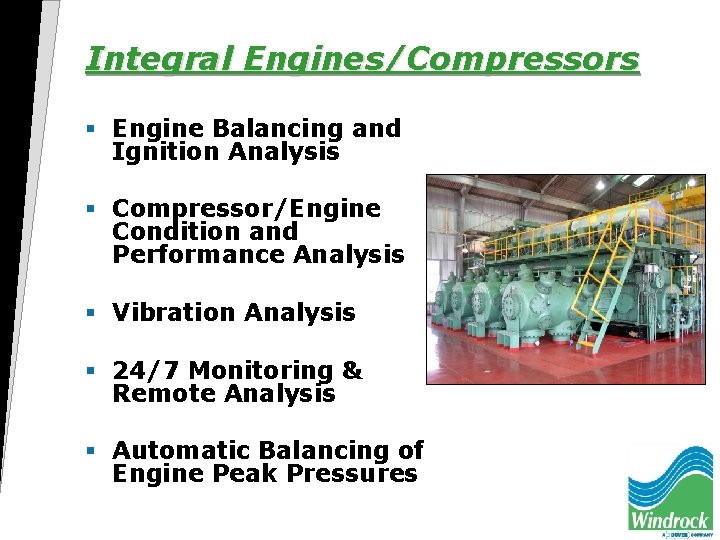 Integral Engines/Compressors § Engine Balancing and Ignition Analysis § Compressor/Engine Condition and Performance Analysis