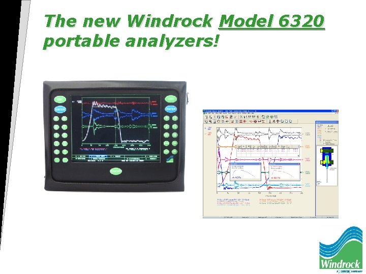 The new Windrock Model 6320 portable analyzers! 