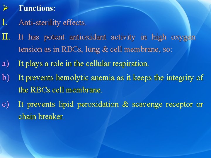 Ø Functions: I. Anti-sterility effects. II. It has potent antioxidant activity in high oxygen