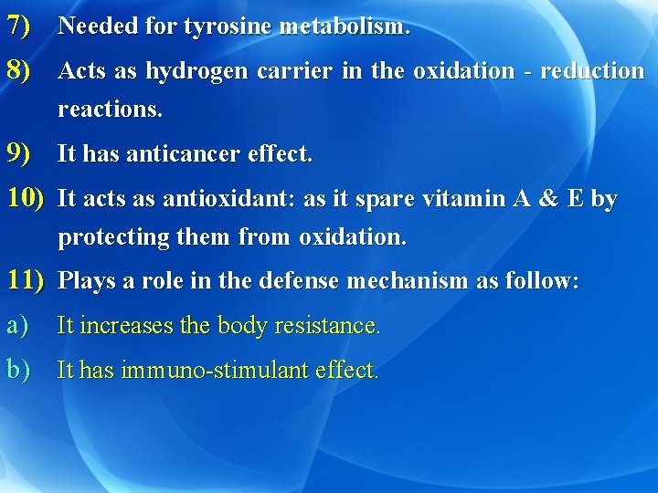 7) Needed for tyrosine metabolism. 8) Acts as hydrogen carrier in the oxidation -