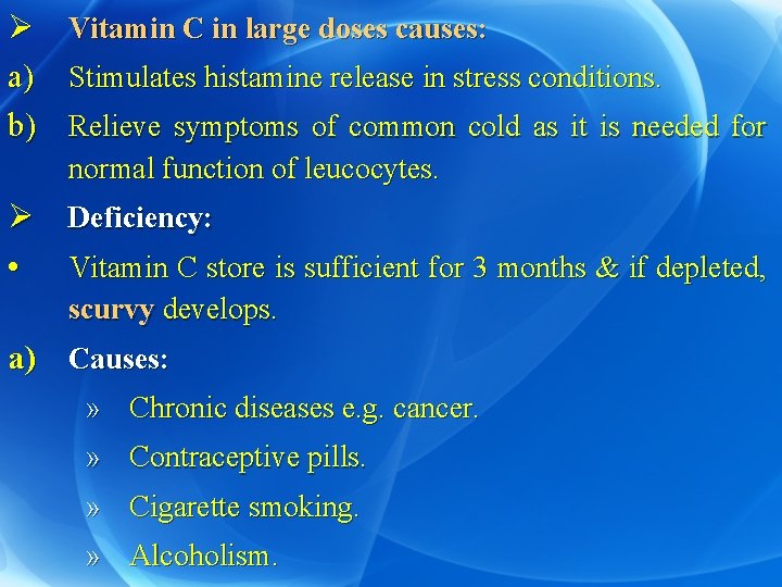 Ø Vitamin C in large doses causes: a) Stimulates histamine release in stress conditions.