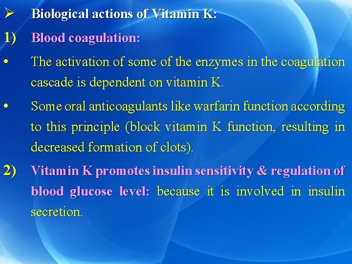 Ø Biological actions of Vitamin K: 1) Blood coagulation: • The activation of some