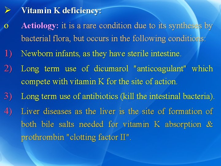 Ø Vitamin K deficiency: o Aetiology: it is a rare condition due to its