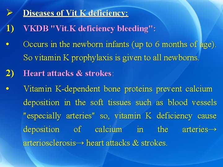 Ø Diseases of Vit K deficiency: 1) VKDB "Vit. K deficiency bleeding": • Occurs