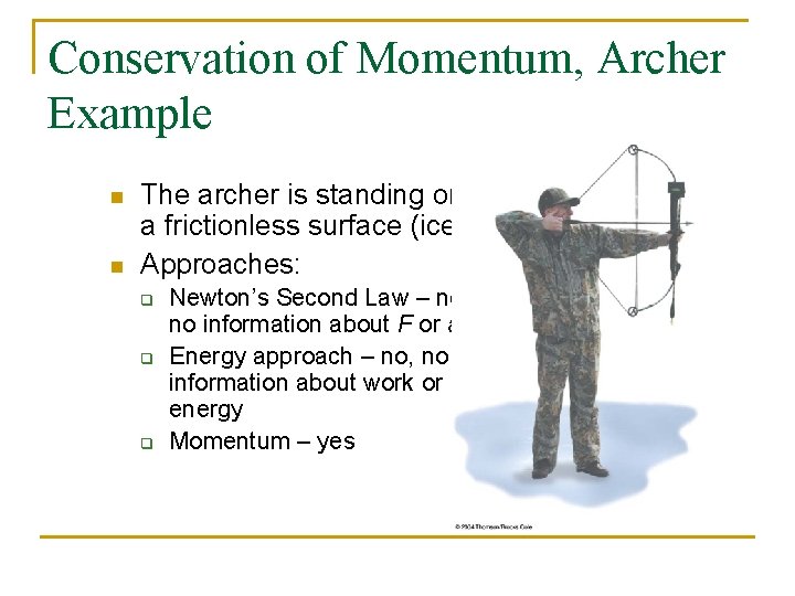 Conservation of Momentum, Archer Example n n The archer is standing on a frictionless