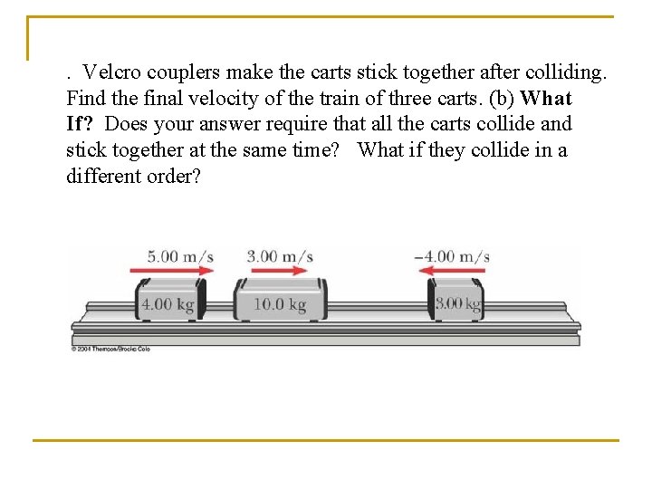 . Velcro couplers make the carts stick together after colliding. Find the final velocity