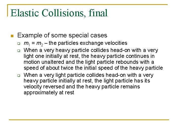 Elastic Collisions, final n Example of some special cases q q q m 1