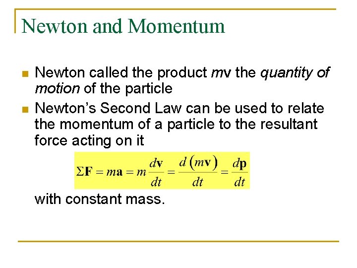 Newton and Momentum n n Newton called the product mv the quantity of motion