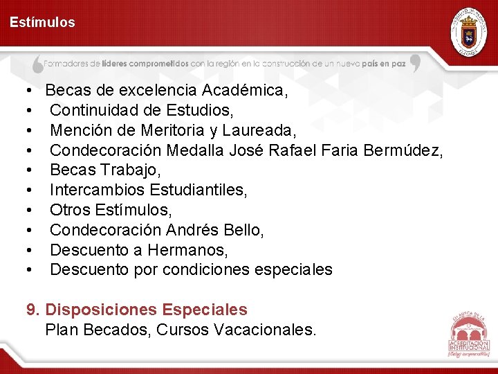 Estímulos • • • Becas de excelencia Académica, Continuidad de Estudios, Mención de Meritoria