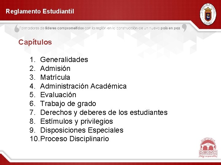 Reglamento Estudiantil Capítulos 1. Generalidades 2. Admisión 3. Matrícula 4. Administración Académica 5. Evaluación