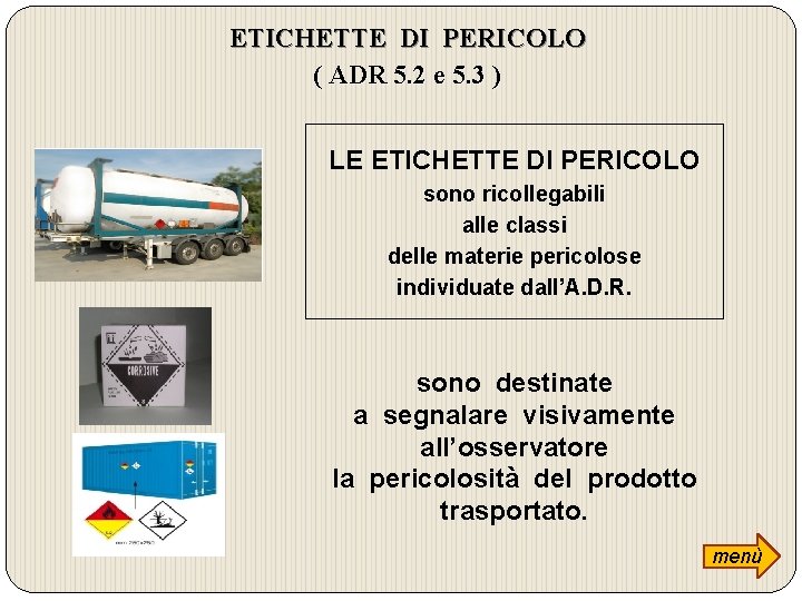ETICHETTE DI PERICOLO ( ADR 5. 2 e 5. 3 ) LE ETICHETTE DI