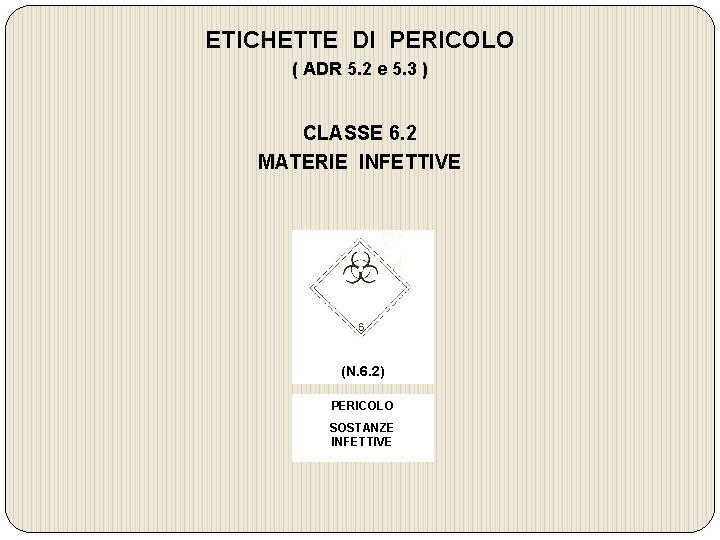 ETICHETTE DI PERICOLO ( ADR 5. 2 e 5. 3 ) CLASSE 6. 2