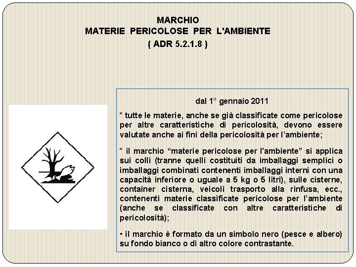 MARCHIO MATERIE PERICOLOSE PER L'AMBIENTE ( ADR 5. 2. 1. 8 ) dal 1°