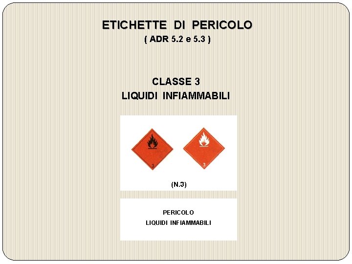 ETICHETTE DI PERICOLO ( ADR 5. 2 e 5. 3 ) CLASSE 3 LIQUIDI