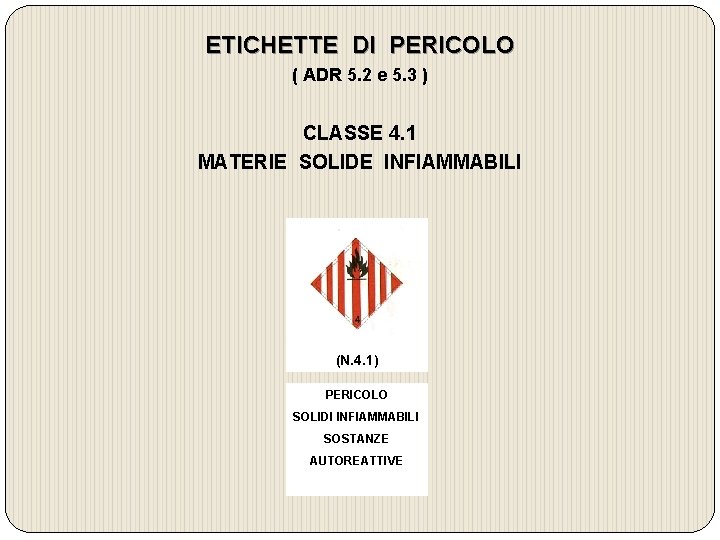 ETICHETTE DI PERICOLO ( ADR 5. 2 e 5. 3 ) CLASSE 4. 1