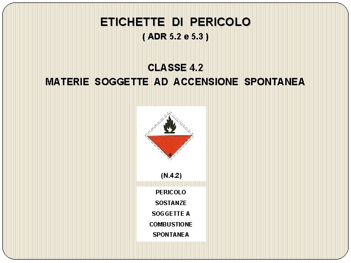 ETICHETTE DI PERICOLO ( ADR 5. 2 e 5. 3 ) CLASSE 4. 2