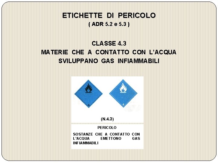 ETICHETTE DI PERICOLO ( ADR 5. 2 e 5. 3 ) CLASSE 4. 3