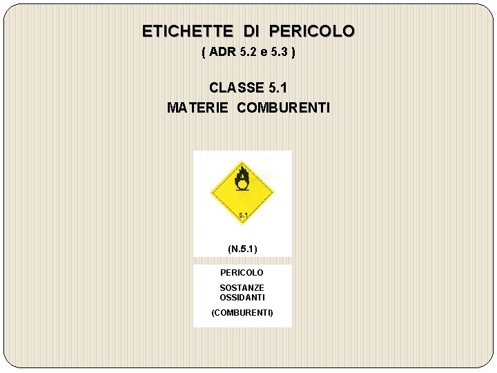 ETICHETTE DI PERICOLO ( ADR 5. 2 e 5. 3 ) CLASSE 5. 1