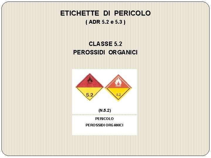 ETICHETTE DI PERICOLO ( ADR 5. 2 e 5. 3 ) CLASSE 5. 2