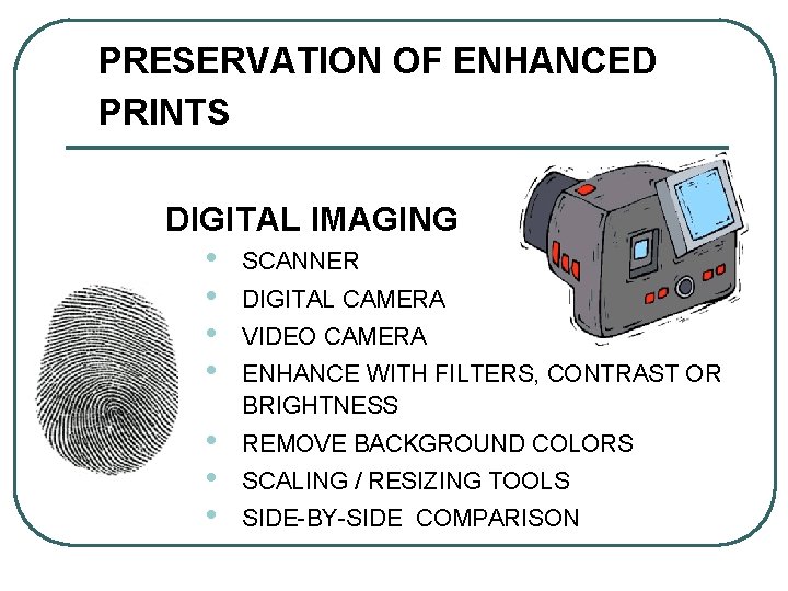 PRESERVATION OF ENHANCED PRINTS DIGITAL IMAGING • • SCANNER • • • REMOVE BACKGROUND