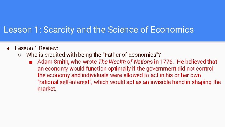 Lesson 1: Scarcity and the Science of Economics ● Lesson 1 Review: ○ Who